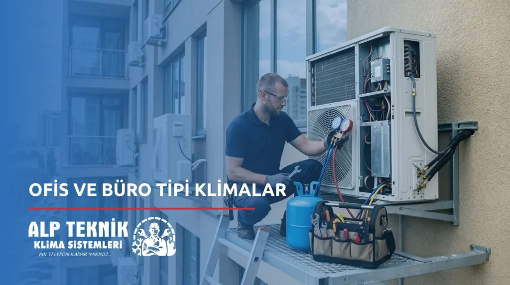 Ofis ve Büro Tipi Klimalar